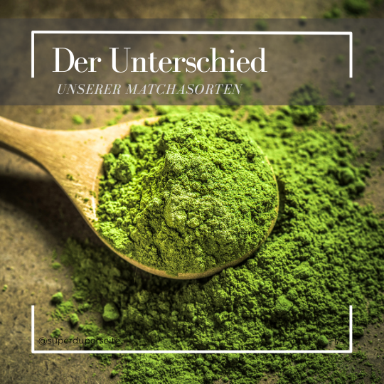 Die Unterschiede unserer Matcha Sorten